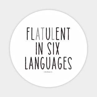 Flatulent In Six Languages - funny gas Magnet